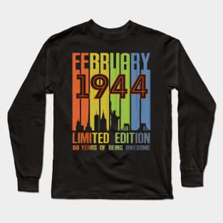 February 1944 80 Years Of Being Awesome Limited Edition Long Sleeve T-Shirt